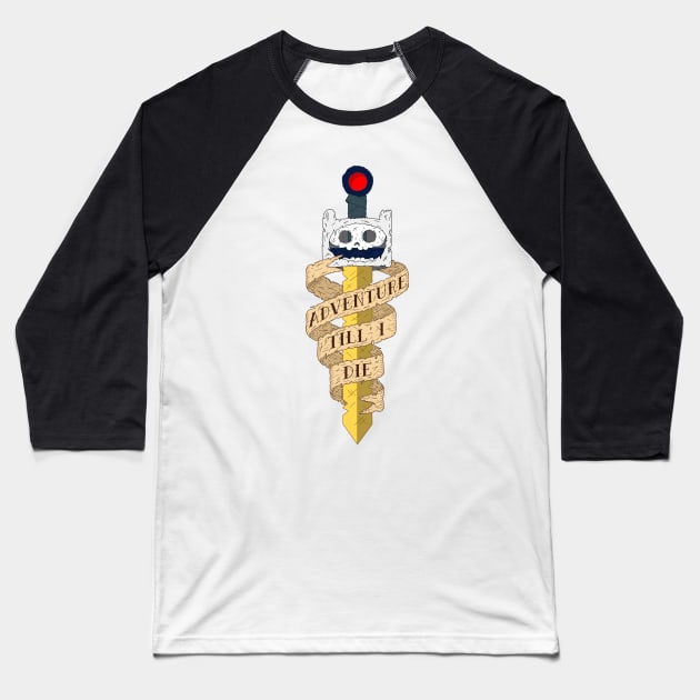 Adventure Till' I Die Baseball T-Shirt by Aguvagu